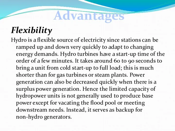 Flexibility Hydro is a flexible source of electricity since stations