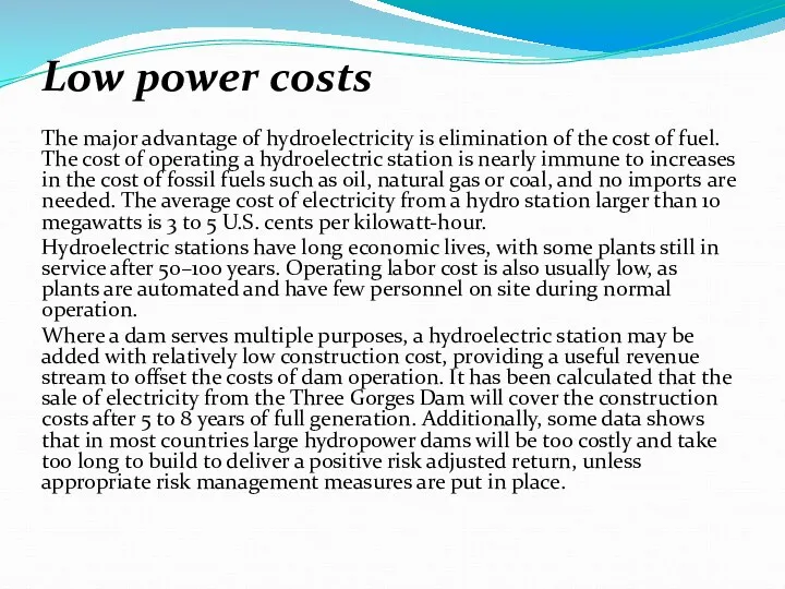Low power costs The major advantage of hydroelectricity is elimination