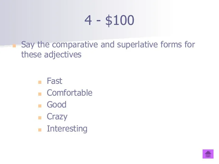 4 - $100 Say the comparative and superlative forms for
