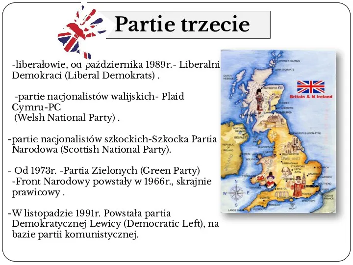 Partie trzecie -liberałowie, od października 1989r.- Liberalni Demokraci (Liberal Demokrats)