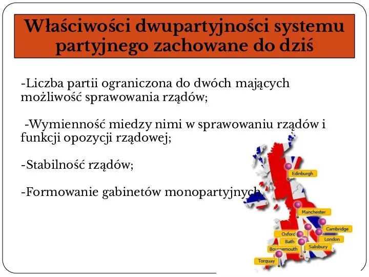 Właściwości dwupartyjności systemu partyjnego zachowane do dziś -Liczba partii ograniczona