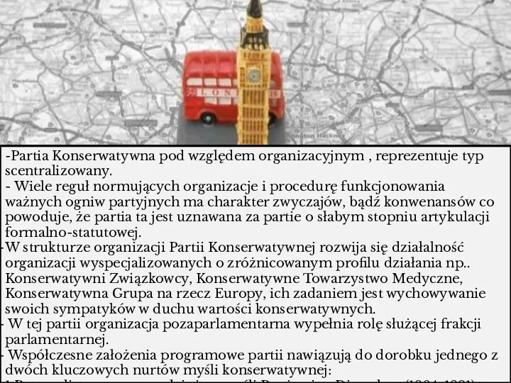 -Partia Konserwatywna pod względem organizacyjnym , reprezentuje typ scentralizowany. -