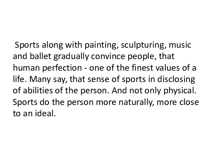 Sports along with painting, sculpturing, music and ballet gradually convince
