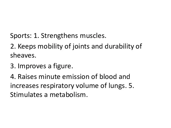 Sports: 1. Strengthens muscles. 2. Keeps mobility of joints and