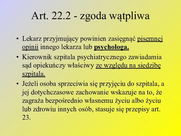 Art. 22.2 - zgoda wątpliwa Lekarz przyjmujący powinien zasięgnąć pisemnej