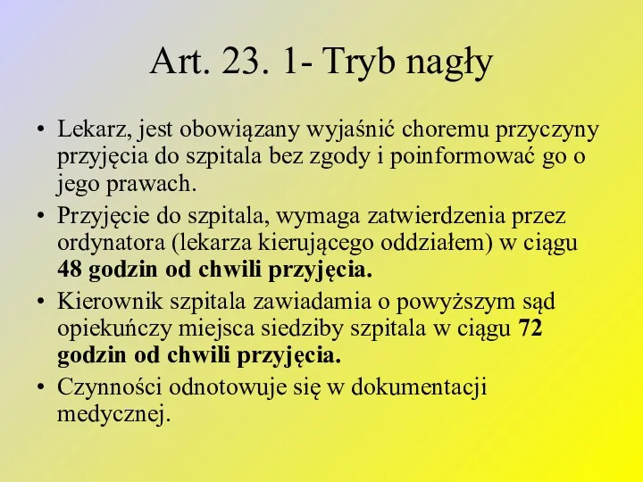 Art. 23. 1- Tryb nagły Lekarz, jest obowiązany wyjaśnić choremu