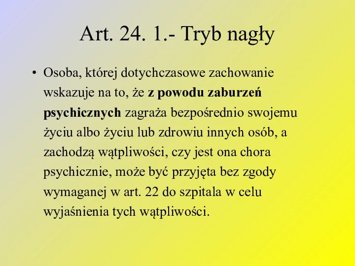 Art. 24. 1.- Tryb nagły Osoba, której dotychczasowe zachowanie wskazuje