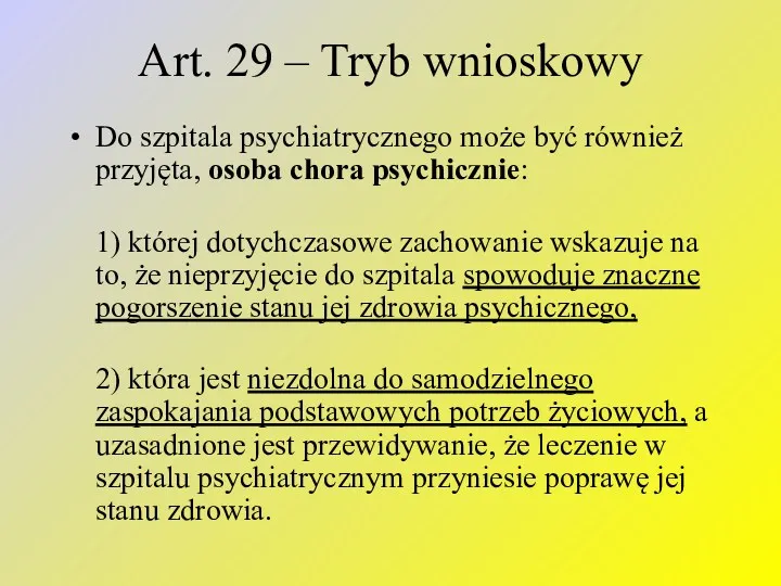 Art. 29 – Tryb wnioskowy Do szpitala psychiatrycznego może być