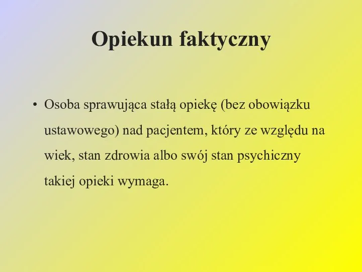 Opiekun faktyczny Osoba sprawująca stałą opiekę (bez obowiązku ustawowego) nad