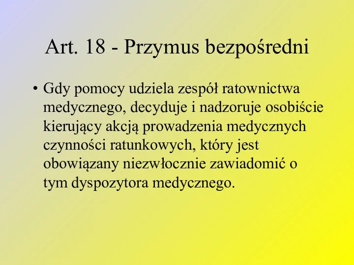 Art. 18 - Przymus bezpośredni Gdy pomocy udziela zespół ratownictwa