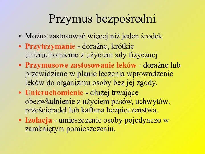 Przymus bezpośredni Można zastosować więcej niż jeden środek Przytrzymanie -