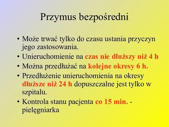 Przymus bezpośredni Może trwać tylko do czasu ustania przyczyn jego