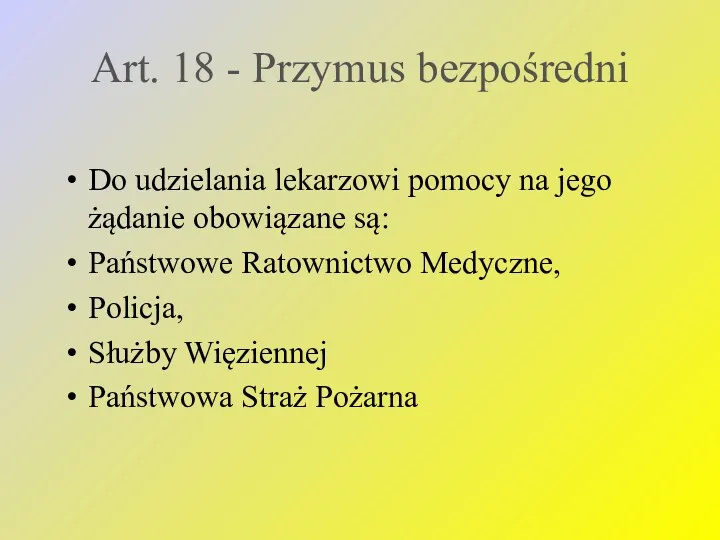 Art. 18 - Przymus bezpośredni Do udzielania lekarzowi pomocy na