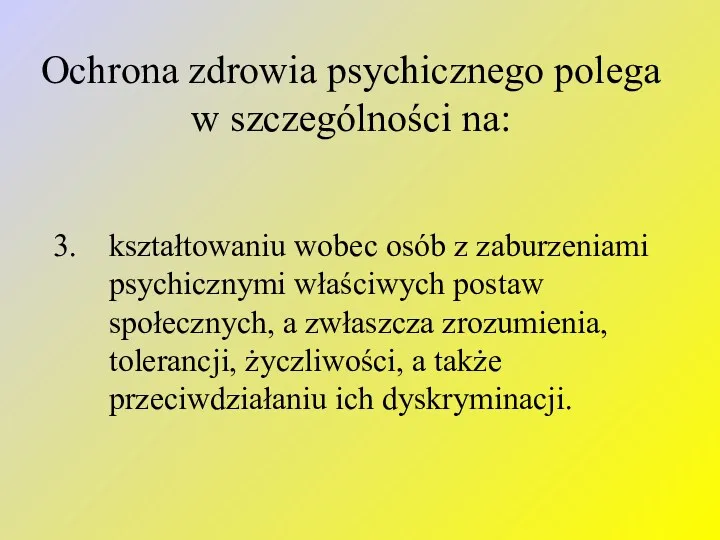 Ochrona zdrowia psychicznego polega w szczególności na: kształtowaniu wobec osób