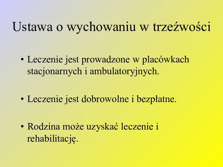 Ustawa o wychowaniu w trzeźwości Leczenie jest prowadzone w placówkach