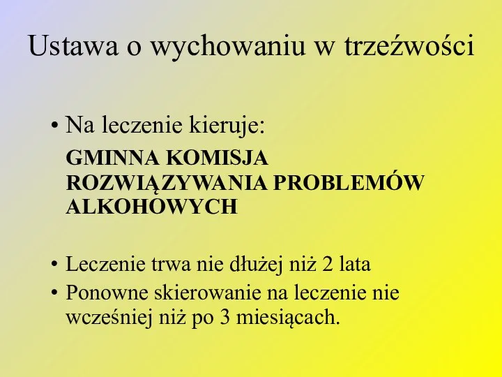 Ustawa o wychowaniu w trzeźwości Na leczenie kieruje: GMINNA KOMISJA