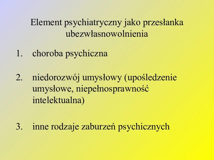 Element psychiatryczny jako przesłanka ubezwłasnowolnienia choroba psychiczna niedorozwój umysłowy (upośledzenie