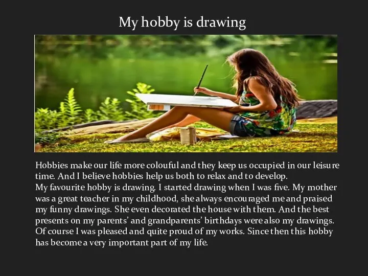 Hobbies make our life more colouful and they keep us