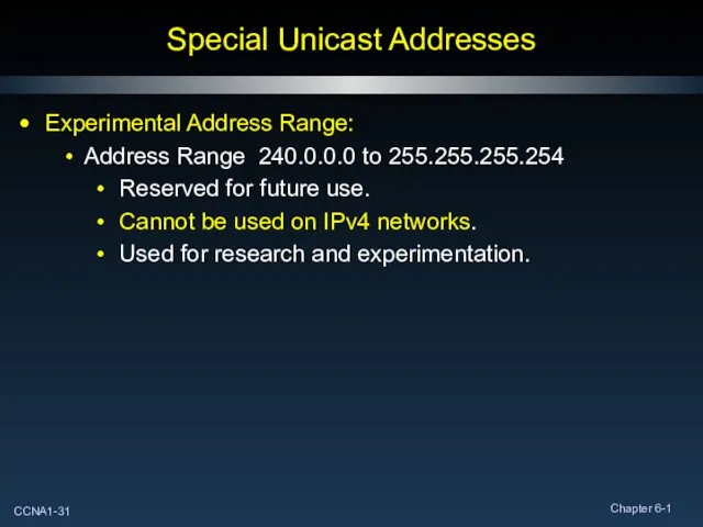 Special Unicast Addresses Experimental Address Range: Address Range 240.0.0.0 to