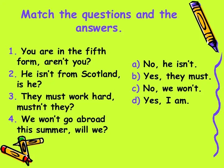 Match the questions and the answers. 1. You are in