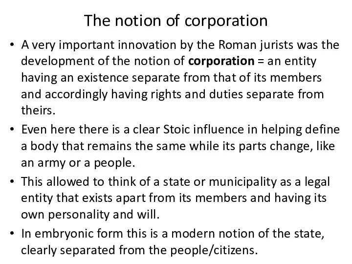The notion of corporation A very important innovation by the Roman jurists was