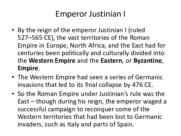 Emperor Justinian I By the reign of the emperor Justinian I (ruled 527–565