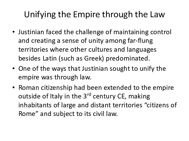 Unifying the Empire through the Law Justinian faced the challenge of maintaining control