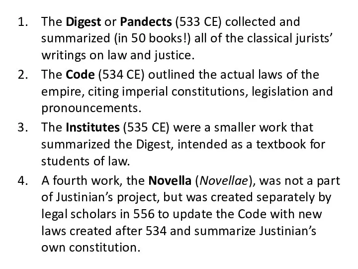 The Digest or Pandects (533 CE) collected and summarized (in 50 books!) all