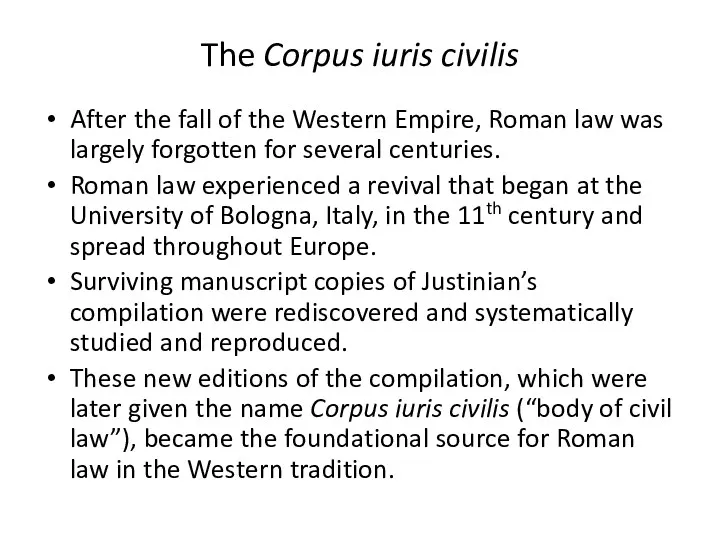The Corpus iuris civilis After the fall of the Western Empire, Roman law