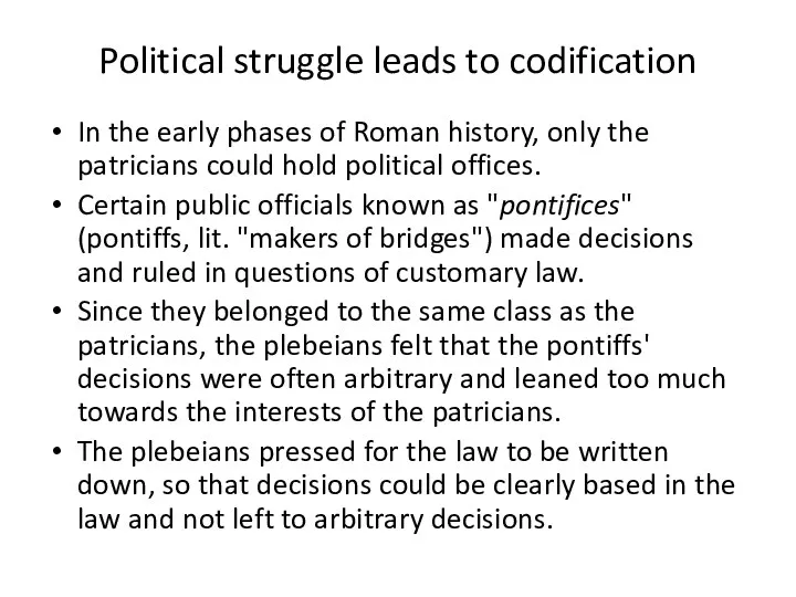 Political struggle leads to codification In the early phases of Roman history, only