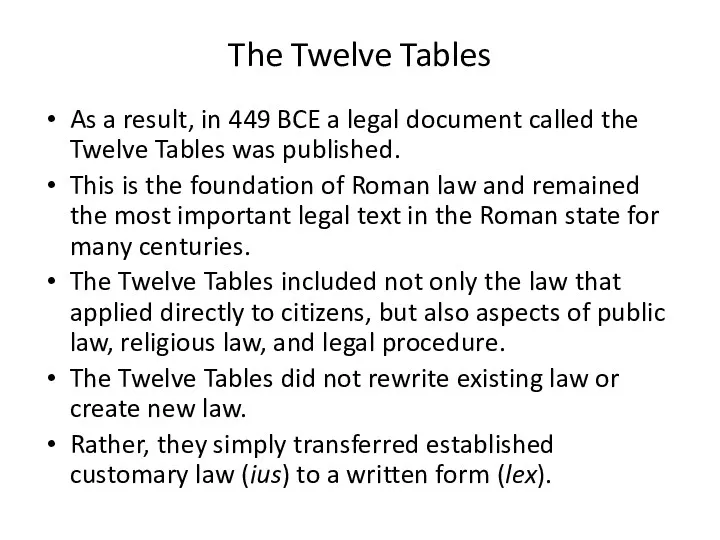 The Twelve Tables As a result, in 449 BCE a legal document called