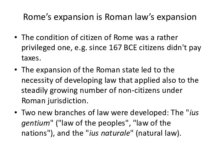 Rome’s expansion is Roman law’s expansion The condition of citizen of Rome was