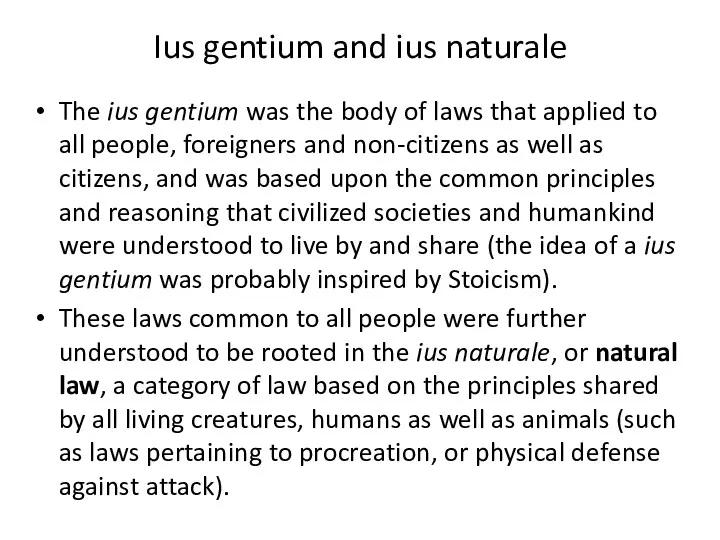 Ius gentium and ius naturale The ius gentium was the body of laws