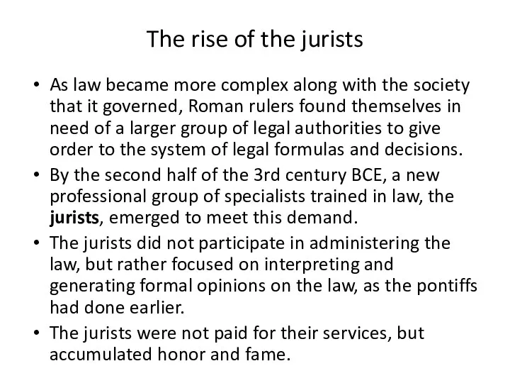 The rise of the jurists As law became more complex along with the