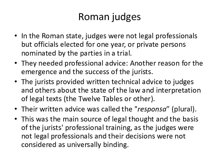 Roman judges In the Roman state, judges were not legal professionals but officials