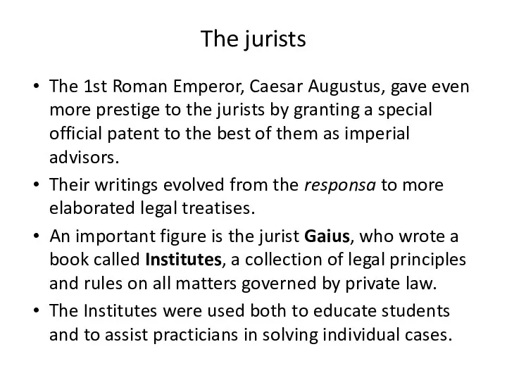 The jurists The 1st Roman Emperor, Caesar Augustus, gave even more prestige to