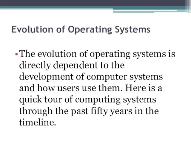 Evolution of Operating Systems The evolution of operating systems is