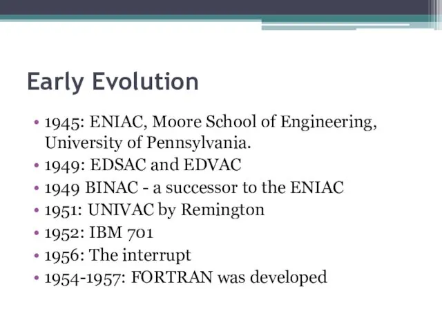 Early Evolution 1945: ENIAC, Moore School of Engineering, University of