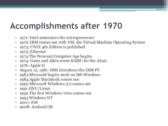 Accomplishments after 1970 1971: Intel announces the microprocessor 1972: IBM
