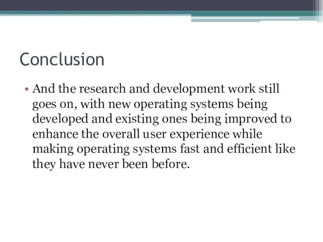 Conclusion And the research and development work still goes on,