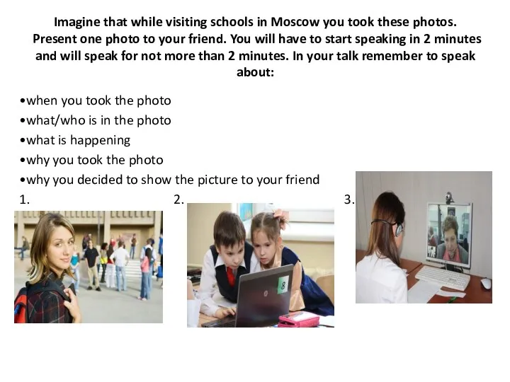 Imagine that while visiting schools in Moscow you took these