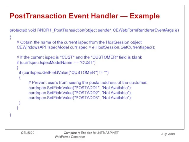 July 2009 PostTransaction Event Handler — Example protected void RNDR1_PostTransaction(object