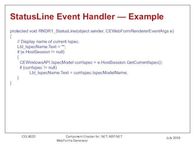 July 2009 StatusLine Event Handler — Example protected void RNDR1_StatusLine(object