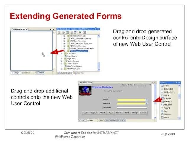 July 2009 Extending Generated Forms Drag and drop generated control