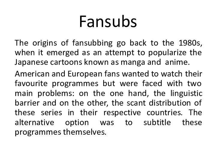Fansubs The origins of fansubbing go back to the 1980s,