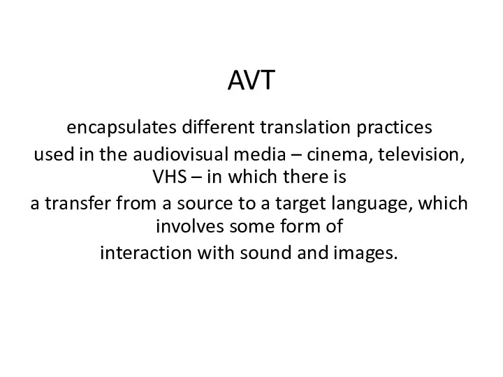 AVT encapsulates different translation practices used in the audiovisual media