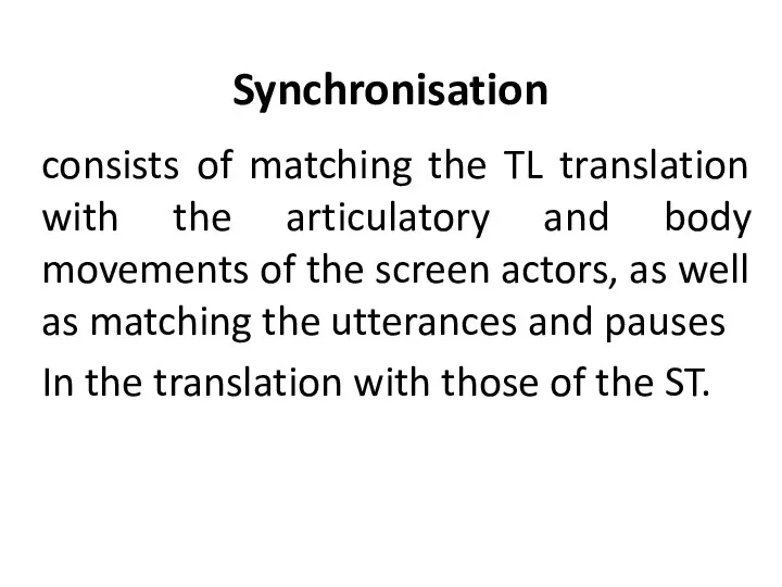 Synchronisation consists of matching the TL translation with the articulatory