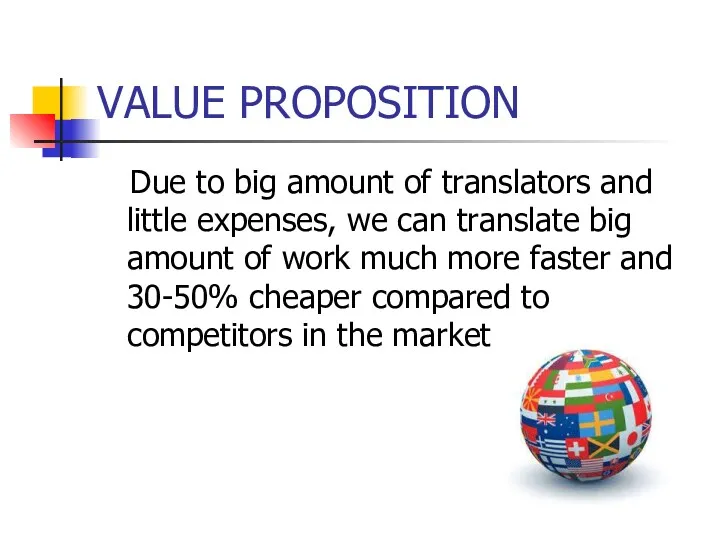 VALUE PROPOSITION Due to big amount of translators and little