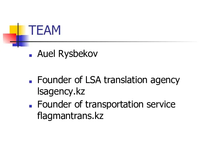 TEAM Auel Rysbekov Founder of LSA translation agency lsagency.kz Founder of transportation service flagmantrans.kz