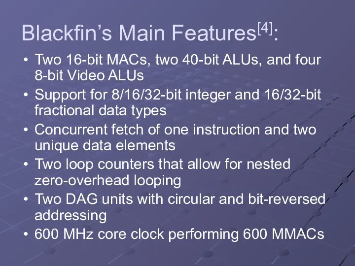 Blackfin’s Main Features[4]: Two 16-bit MACs, two 40-bit ALUs, and four 8-bit Video